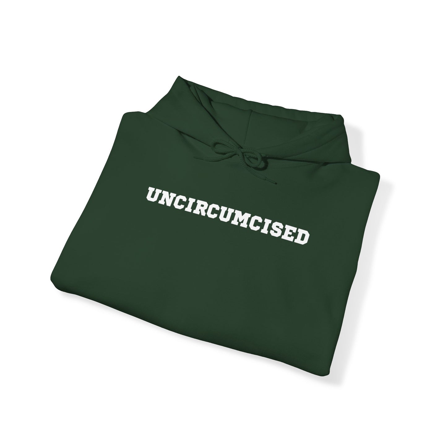 Uncircumcised - Hooded Sweatshirt