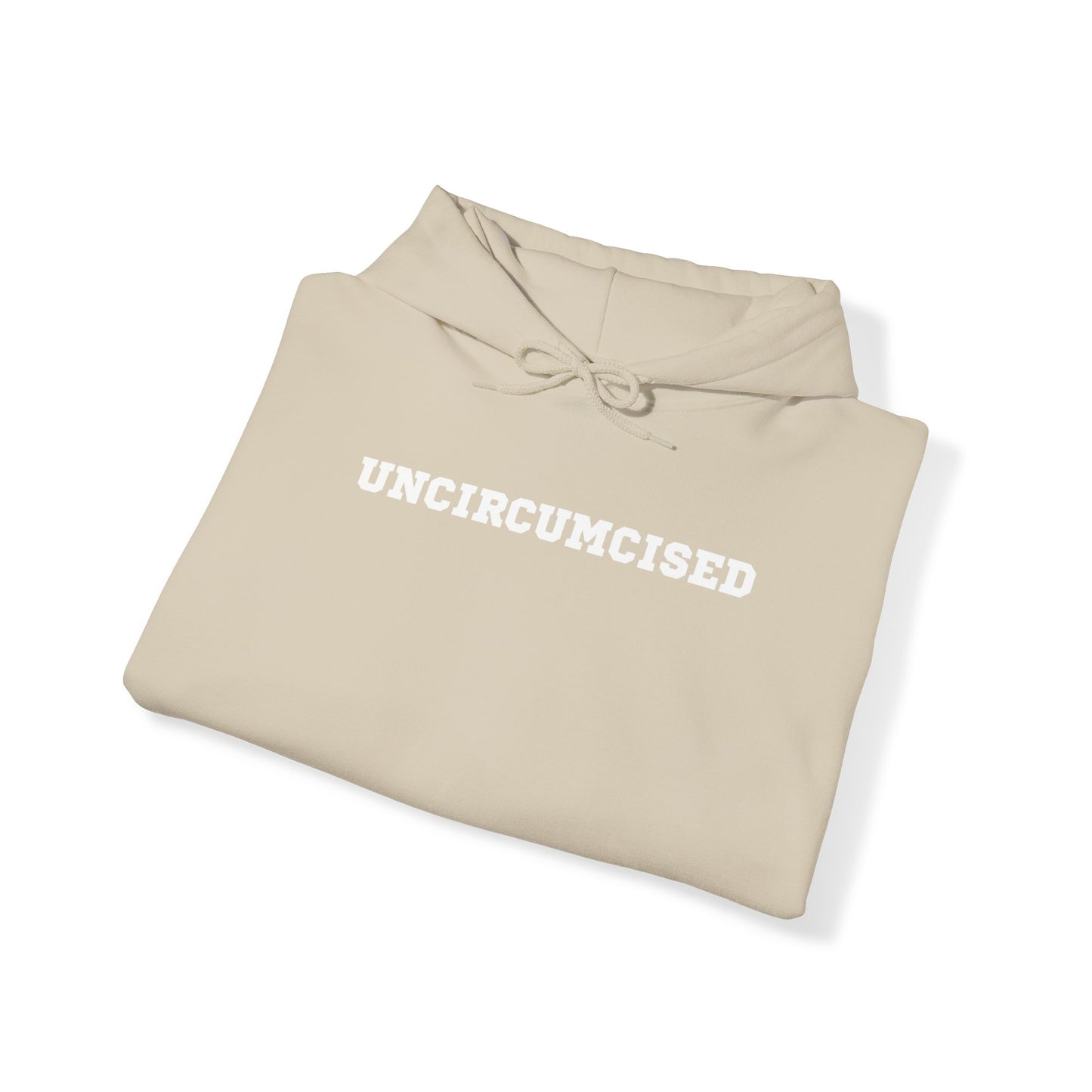 Uncircumcised - Hooded Sweatshirt