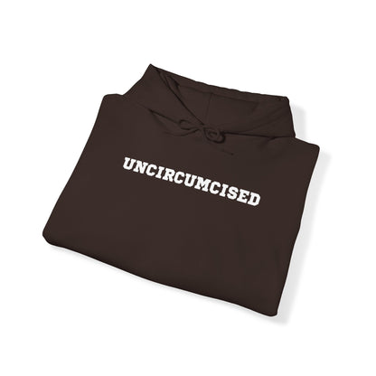 Uncircumcised - Hooded Sweatshirt