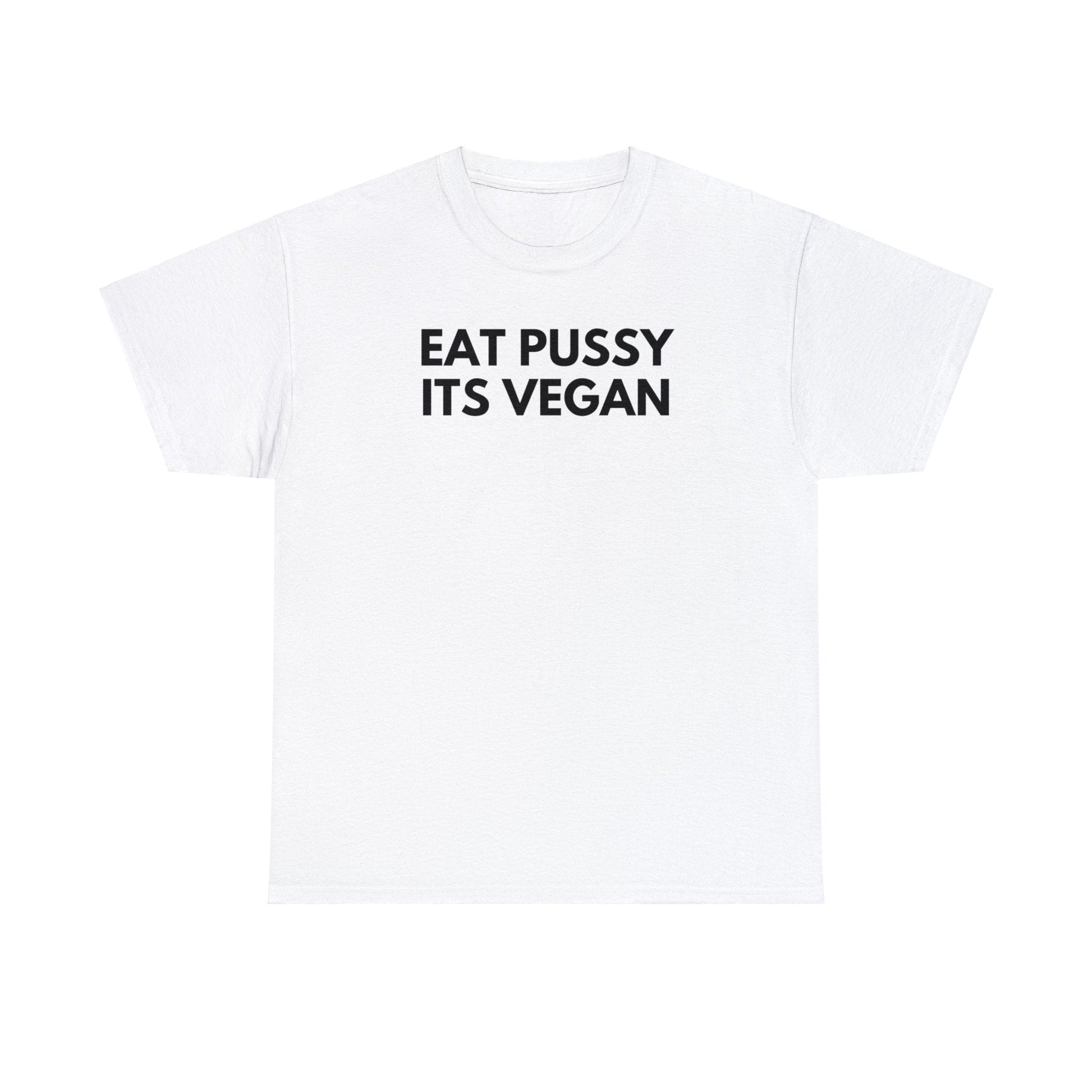 Eat Pussy It's Vegan - Tee - Randomz