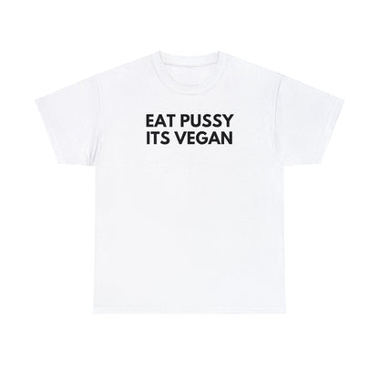 Eat Pussy It's Vegan - Tee - Randomz