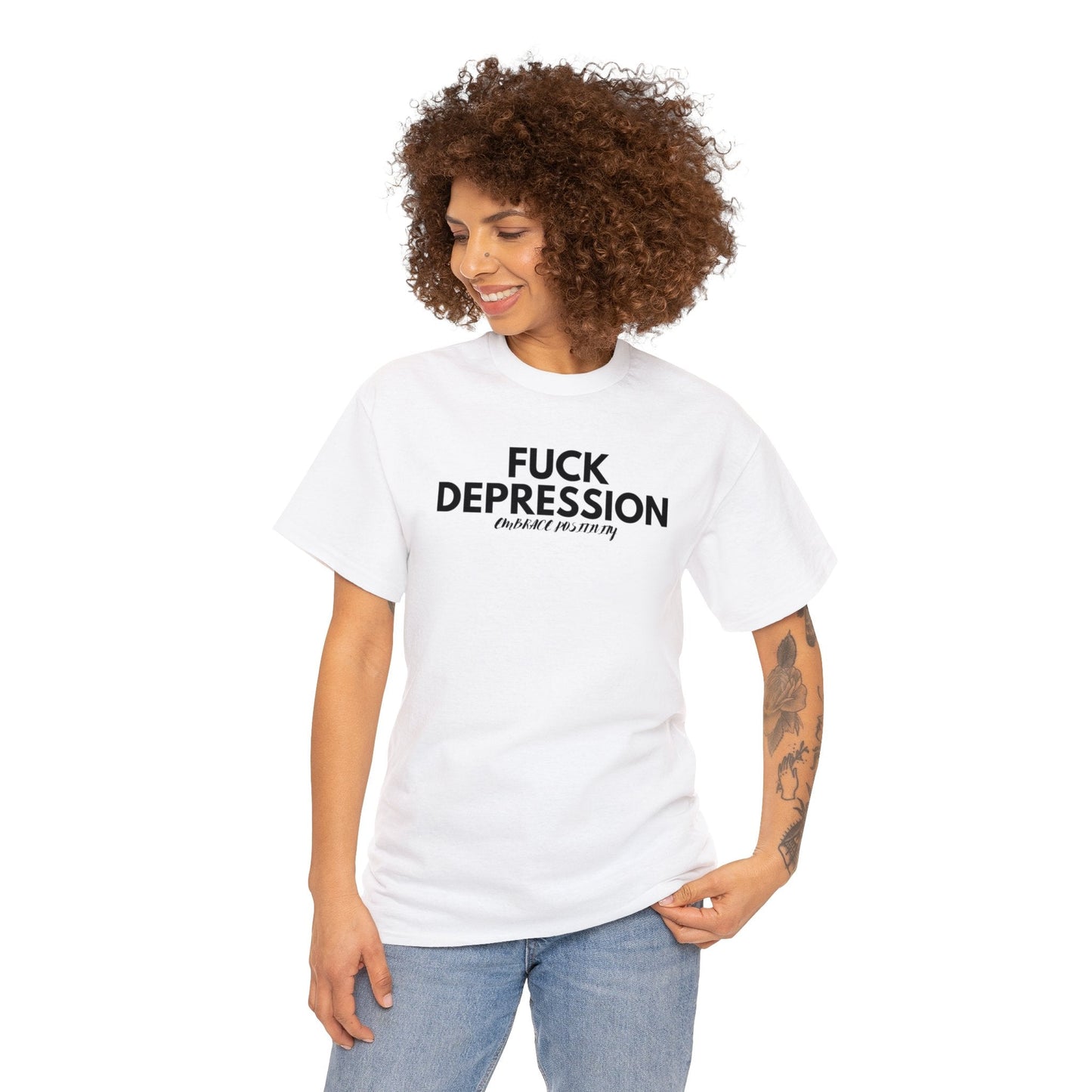 Fuck Depression Embrace Positivity - Tee - Randomz