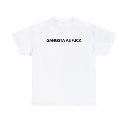 Gangsta As Fuck - Tee - Randomz