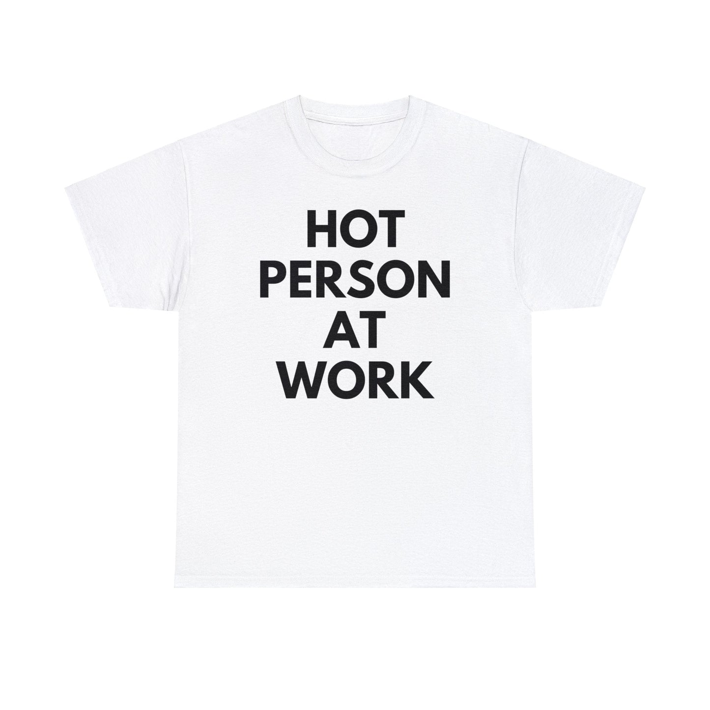 Hot Person At Work - Tee - Randomz