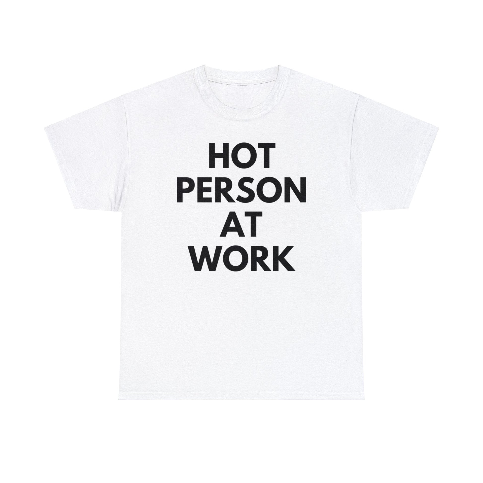 Hot Person At Work - Tee - Randomz