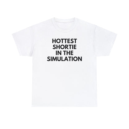 Hottest Shortie In The Simulation - Tee - Randomz