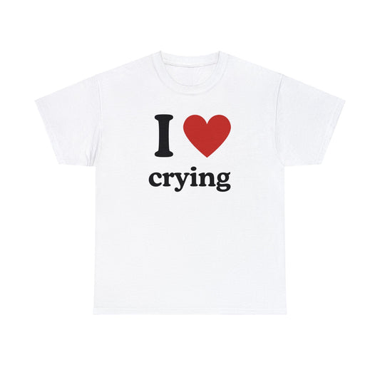 I Love Crying - Tee - Randomz