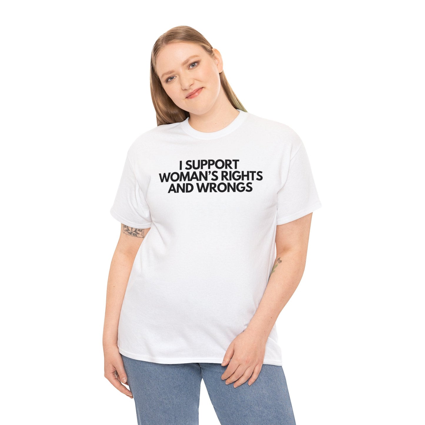 I Support Woman's Rights And Wrongs - Tee - Randomz