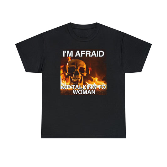 I'm Afraid Of Talking To Woman - Tee - Randomz