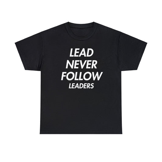 Lead Never Follow Leaders - Tee - Randomz