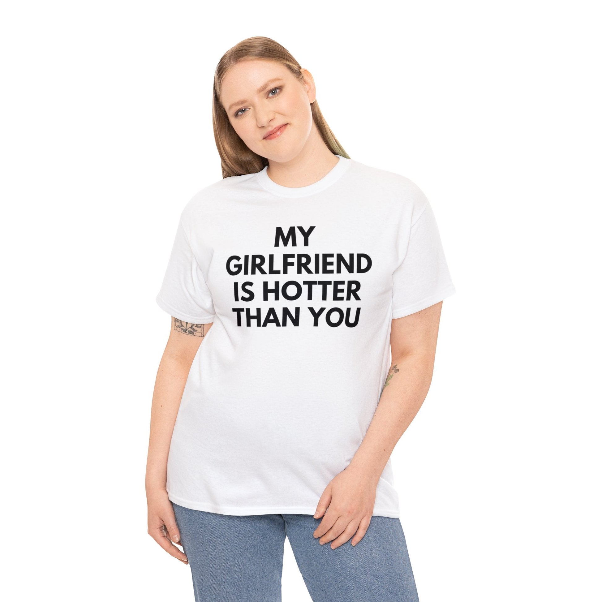 My Girlfriend Is Hotter Than You - Tee - Randomz