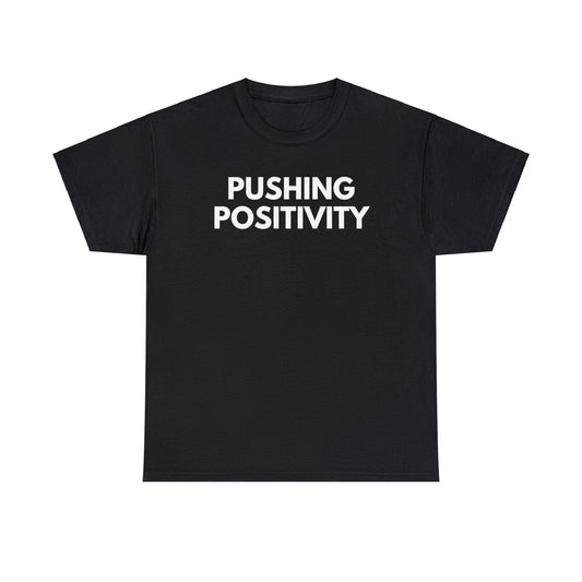 Pushing Positivity - Tee - Randomz