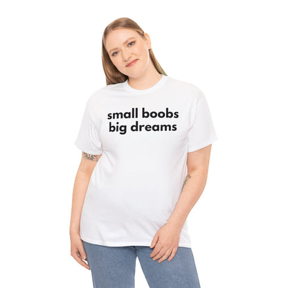 Small Boobs Big Dreams - Tee - Randomz