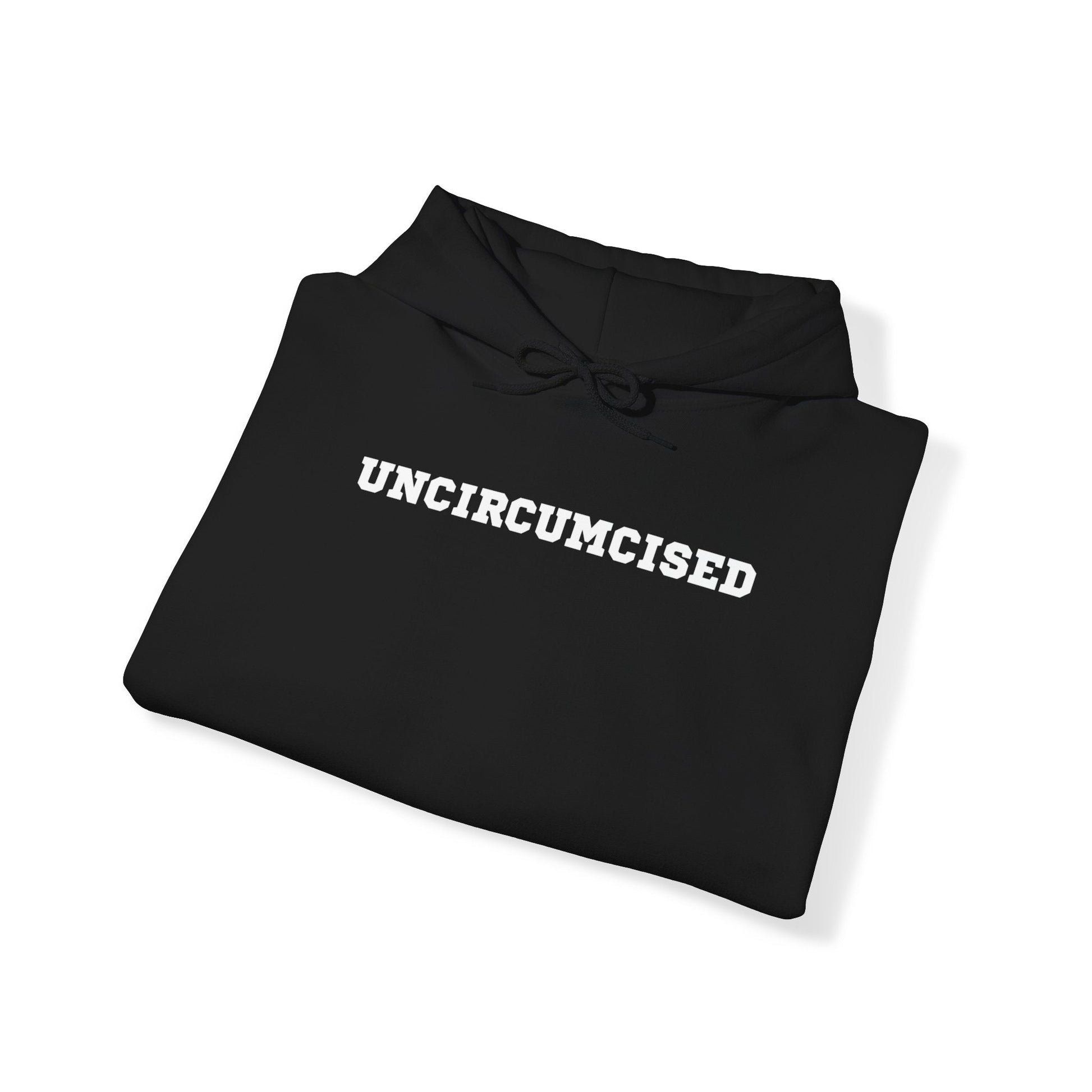 Uncircumcised - Hooded Sweatshirt - Randomz